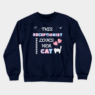 This receptionist loves her cat Crewneck Sweatshirt